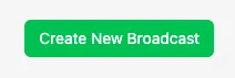 Create New Broadcast button in the Broadcasts menu