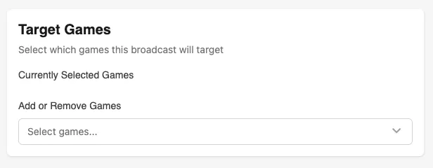 Target Games dropdown for selecting which games receive a broadcast